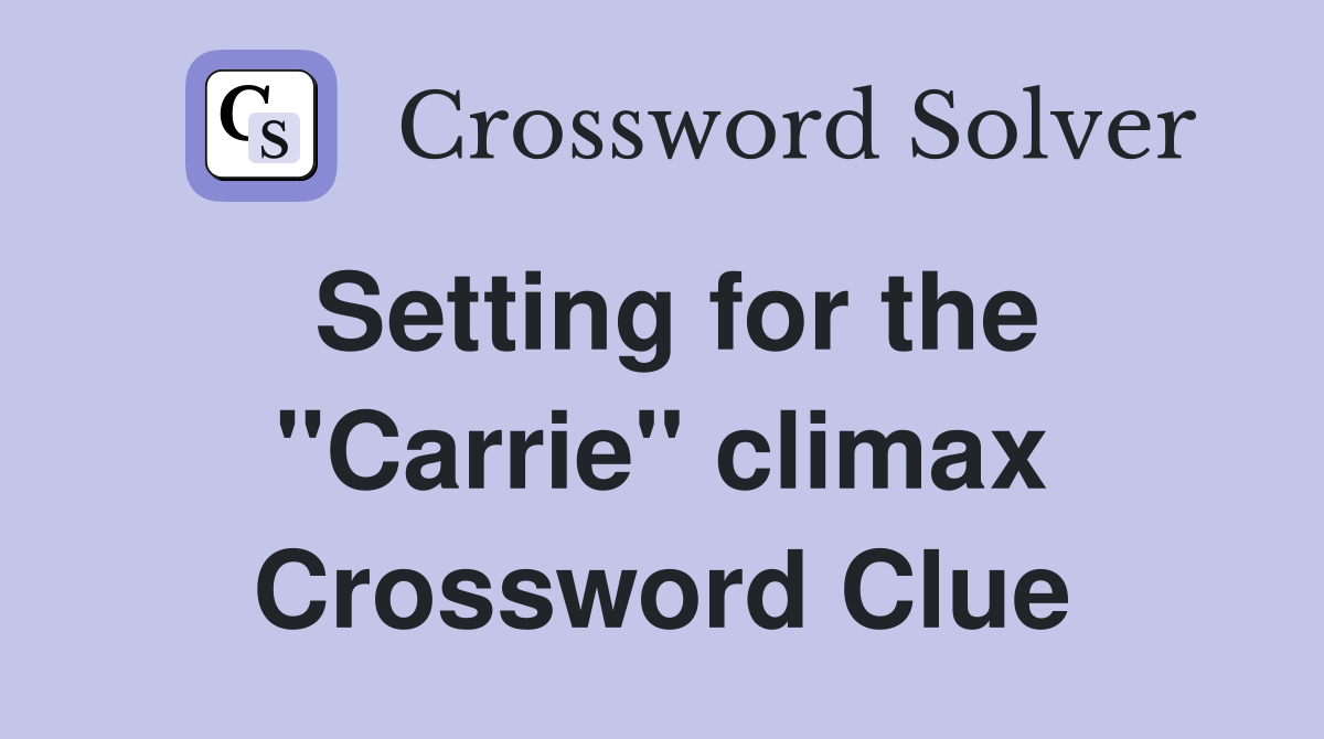 Setting for the "Carrie" climax Crossword Clue