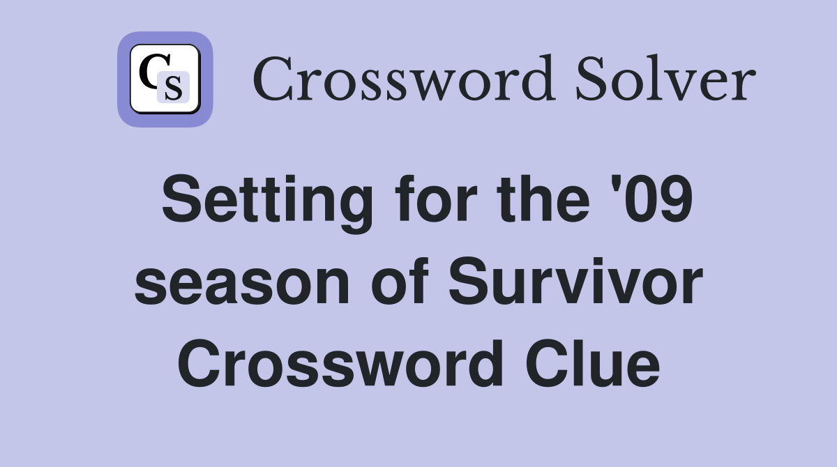 Setting for the '09 season of Survivor Crossword Clue
