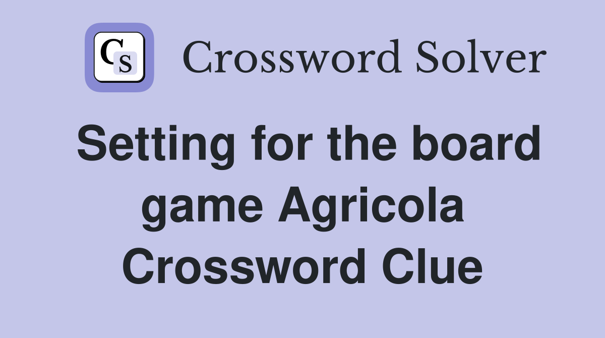Setting for the board game Agricola Crossword Clue