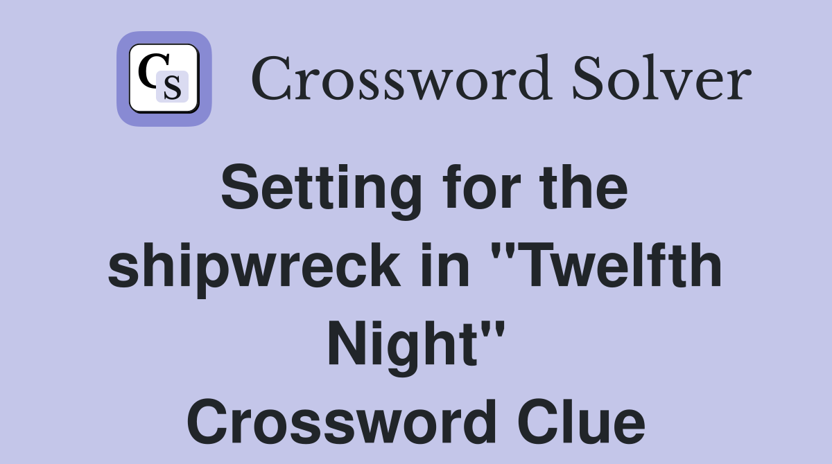 Setting for the shipwreck in "Twelfth Night" Crossword Clue