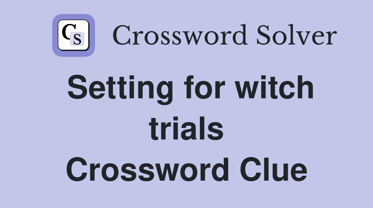 Setting for witch trials Crossword Clue