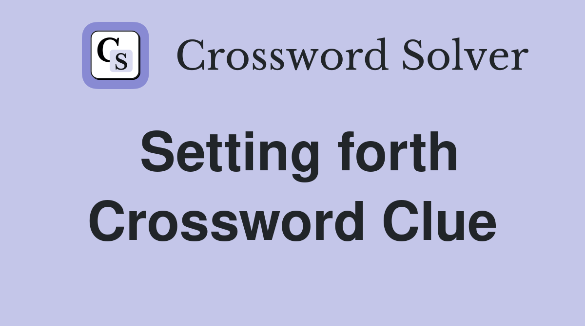 Setting forth Crossword Clue