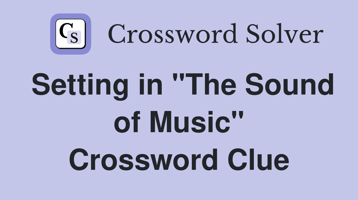 Setting in "The Sound of Music" Crossword Clue