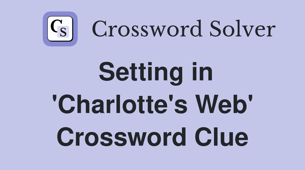 Setting in 'Charlotte's Web' Crossword Clue