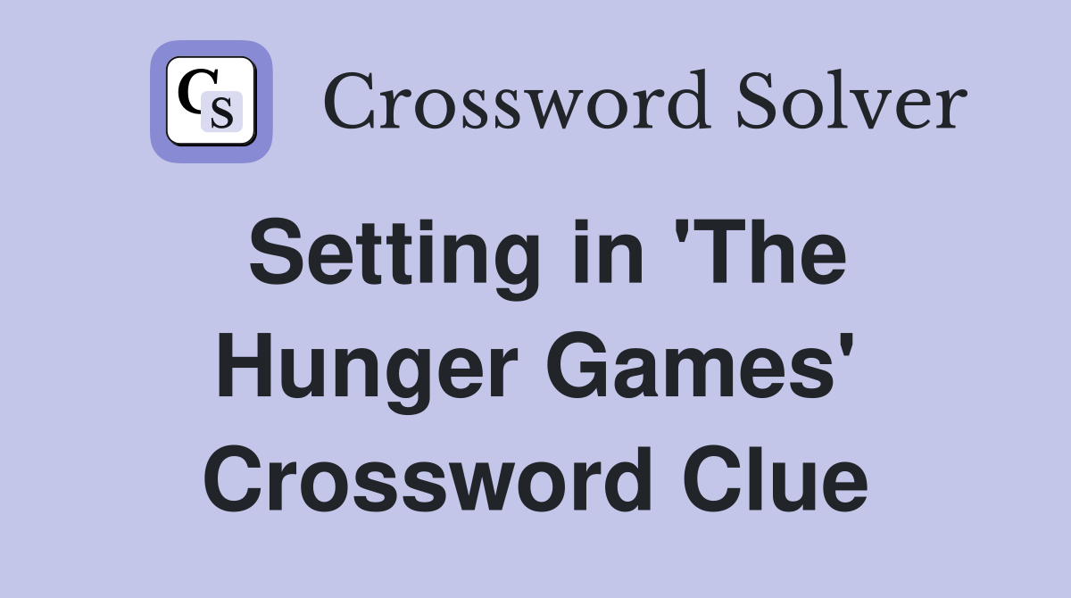 Setting in 'The Hunger Games' Crossword Clue