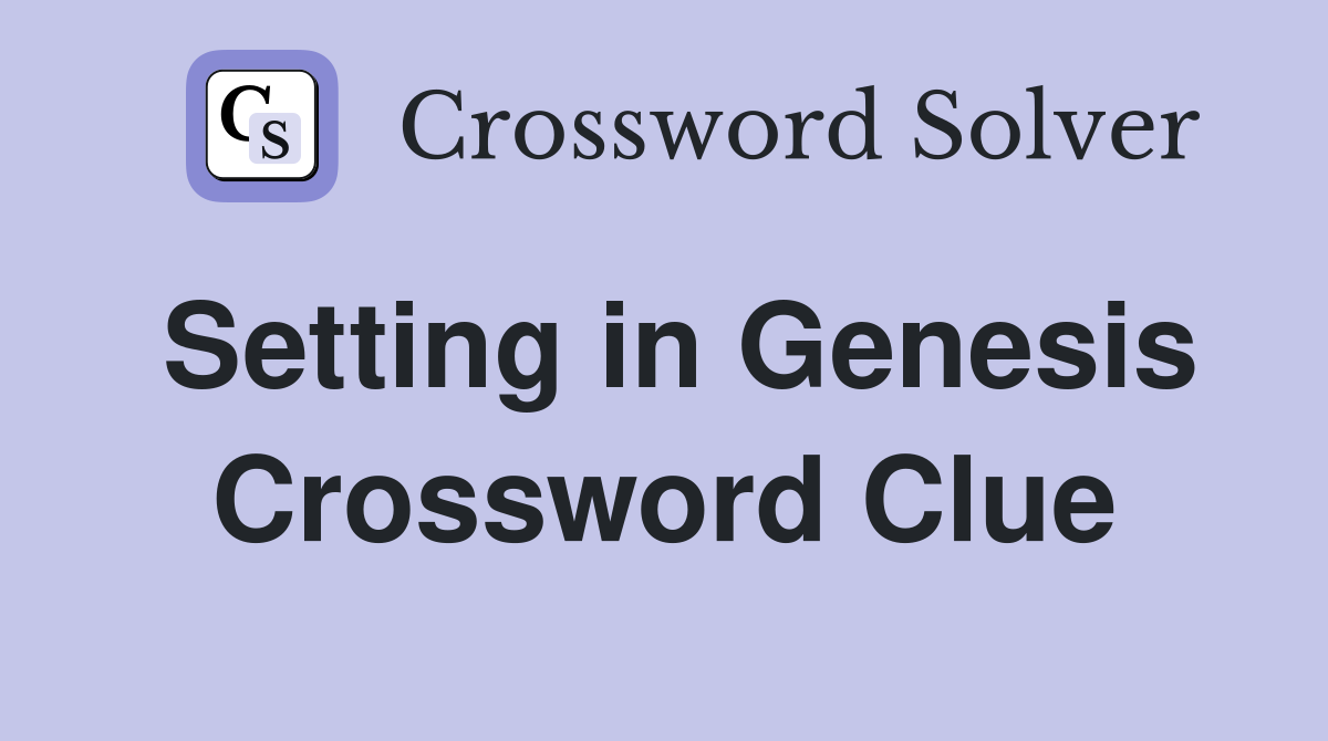 Setting in Genesis Crossword Clue