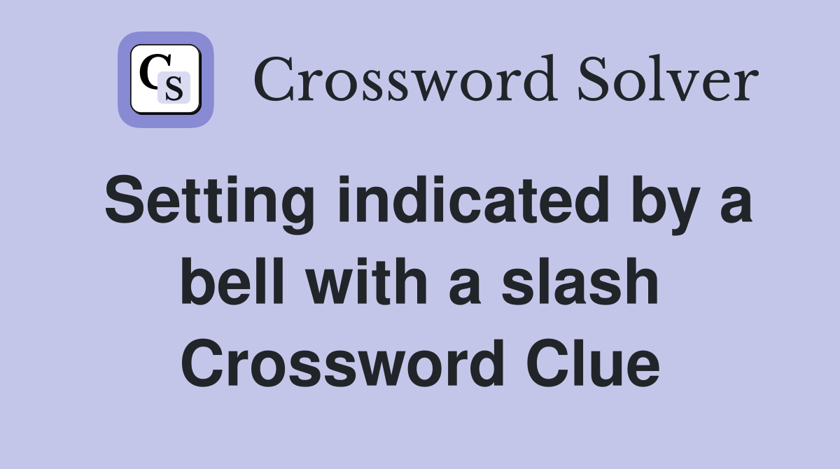 Setting indicated by a bell with a slash Crossword Clue