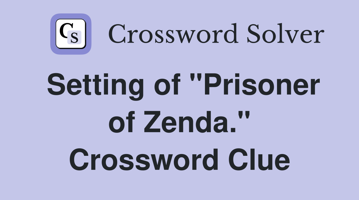 Setting of "Prisoner of Zenda." Crossword Clue