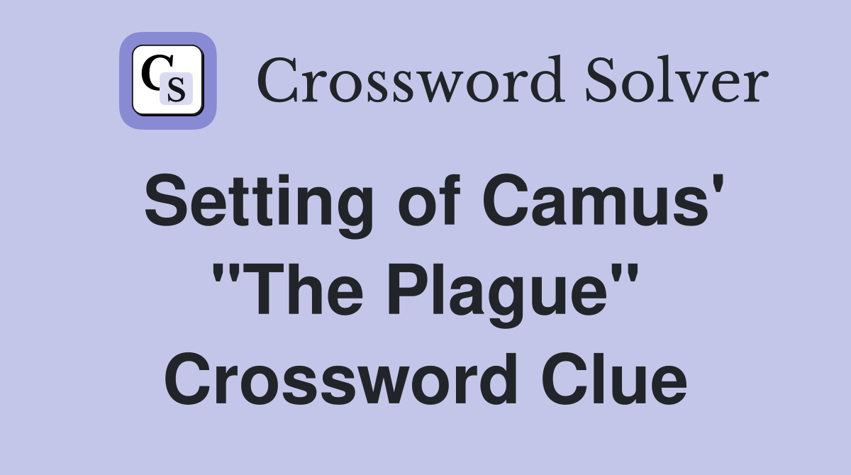 Setting of Camus' "The Plague" Crossword Clue