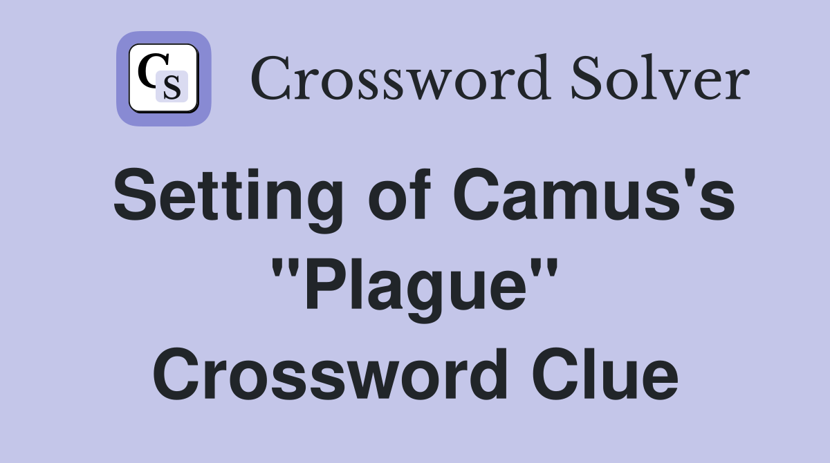 Setting of Camus's "Plague" Crossword Clue