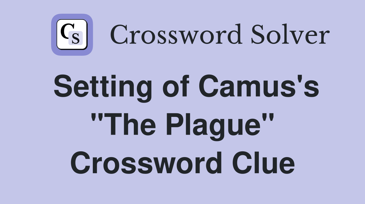 Setting of Camus's "The Plague" Crossword Clue