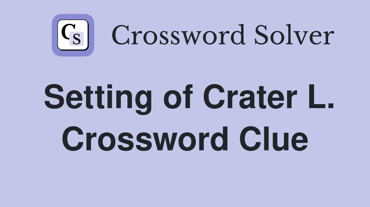 Setting of Crater L. Crossword Clue