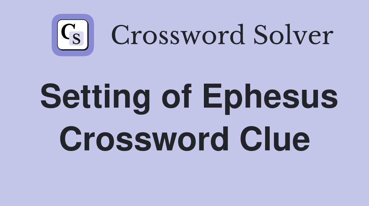 Setting of Ephesus Crossword Clue