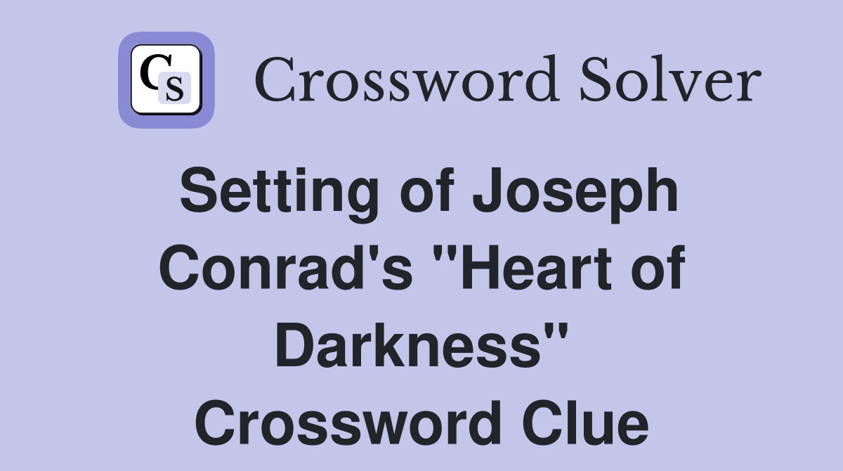 Setting of Joseph Conrad's "Heart of Darkness" Crossword Clue