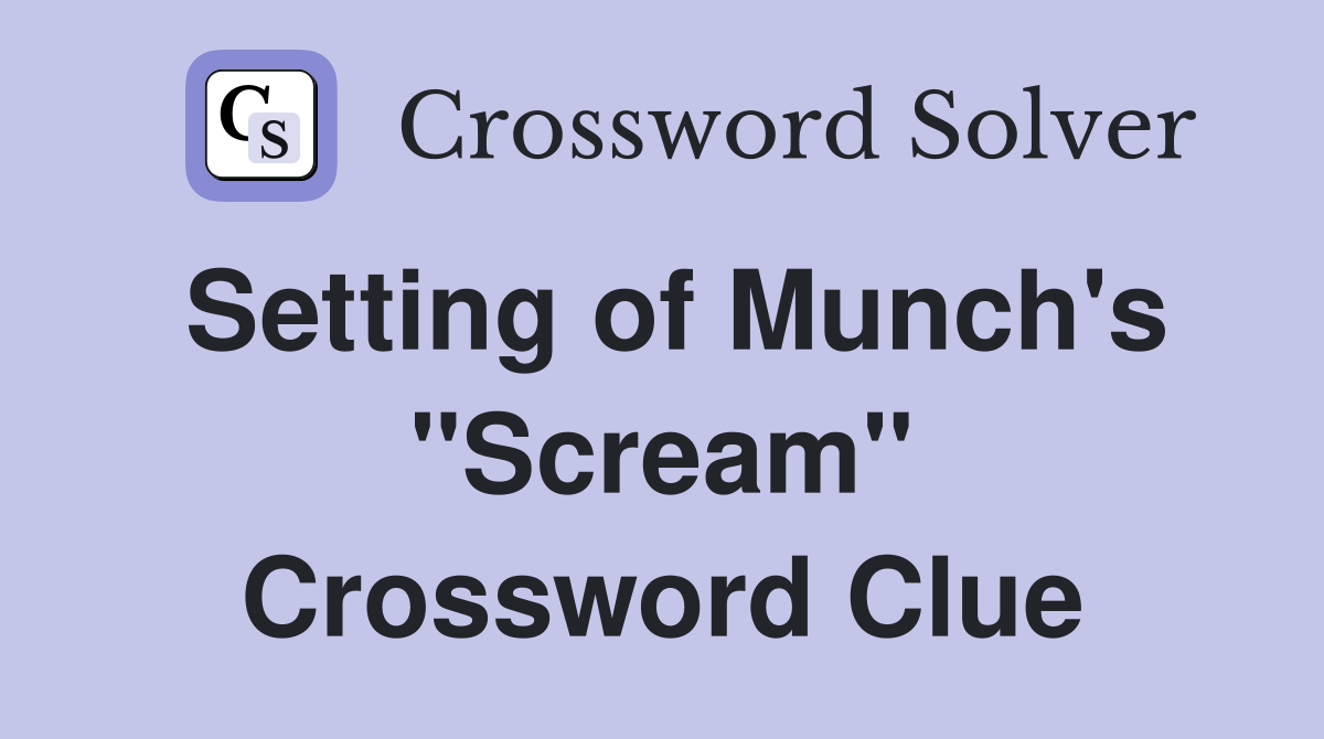 Setting of Munch's "Scream" Crossword Clue