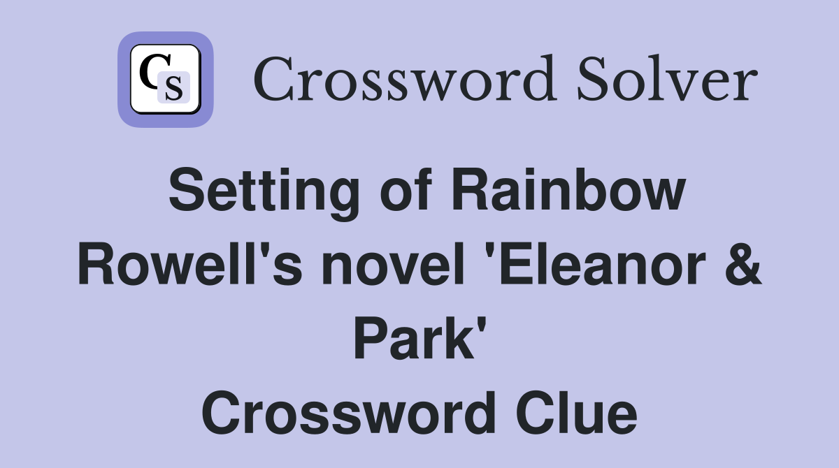 Setting of Rainbow Rowell's novel 'Eleanor & Park' Crossword Clue