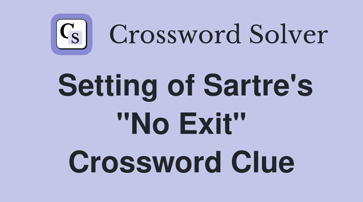 Setting of Sartre's "No Exit" Crossword Clue