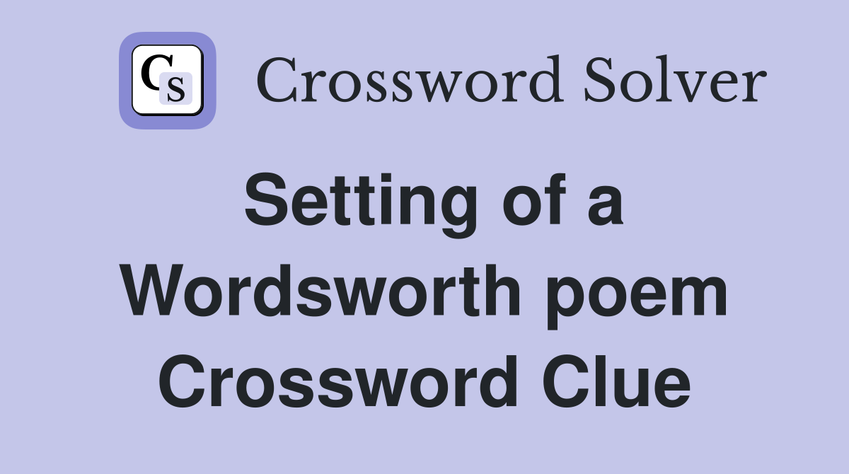 Setting of a Wordsworth poem Crossword Clue