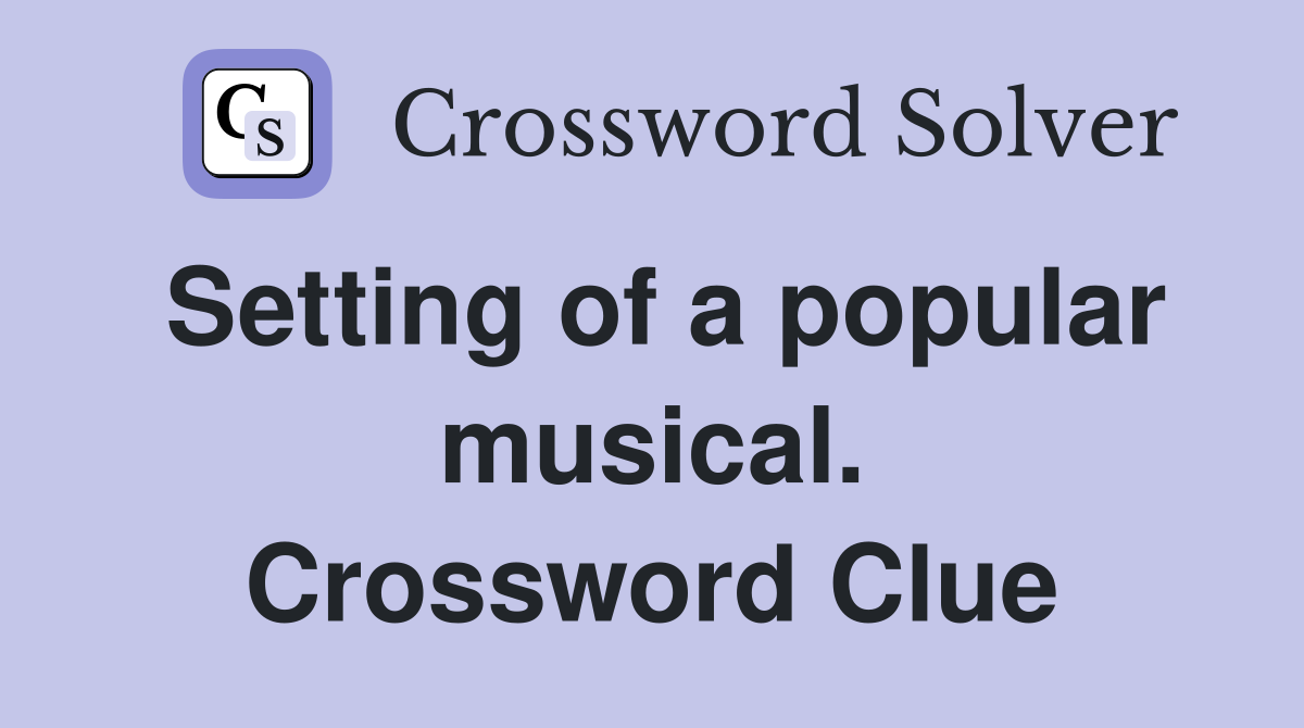 Setting of a popular musical. Crossword Clue