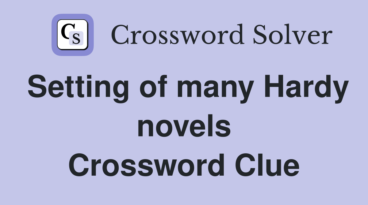 Setting of many Hardy novels Crossword Clue