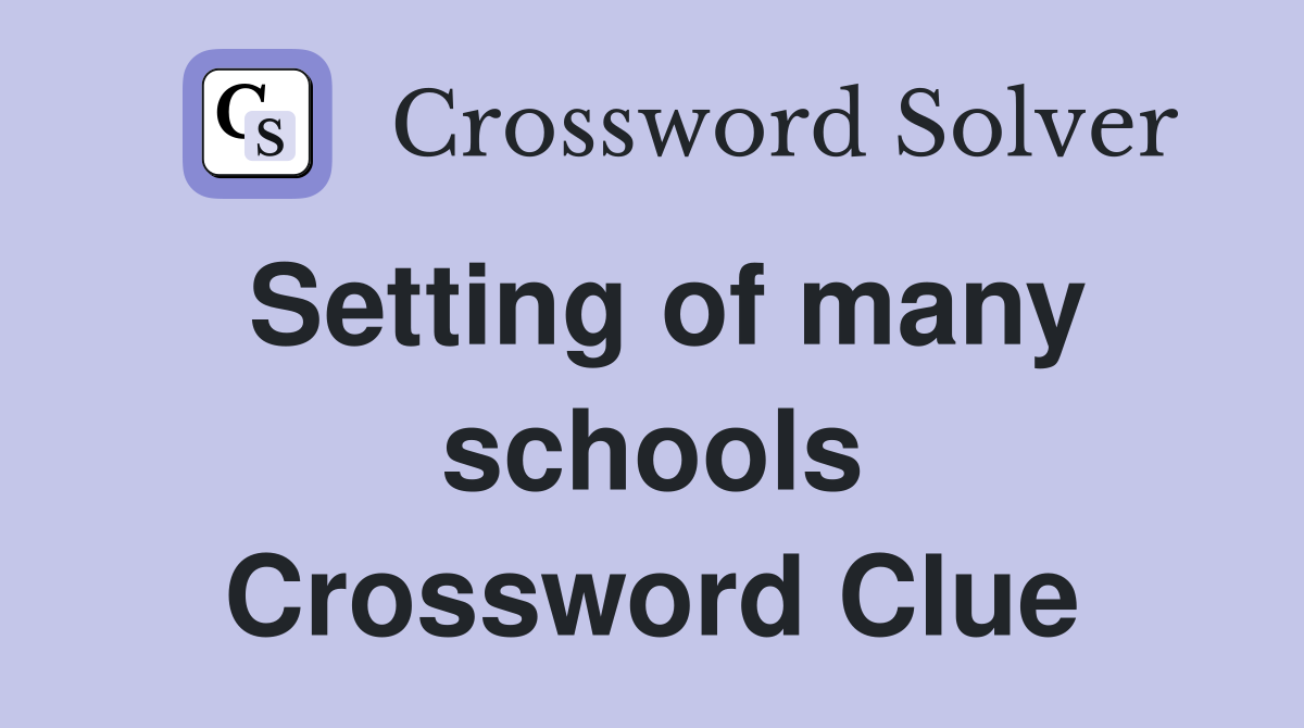Setting of many schools Crossword Clue