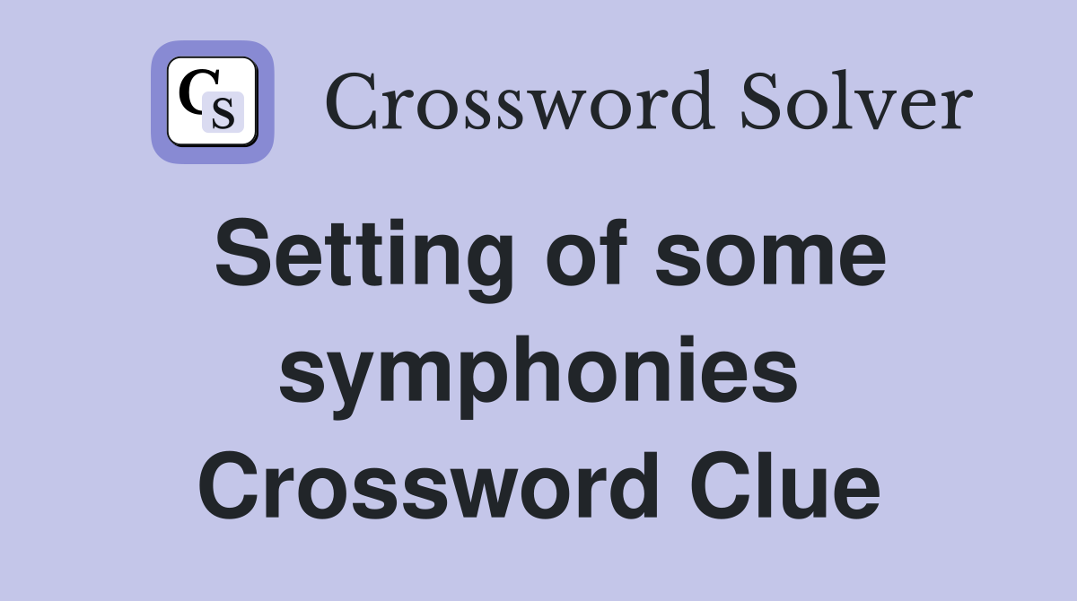 Setting of some symphonies Crossword Clue