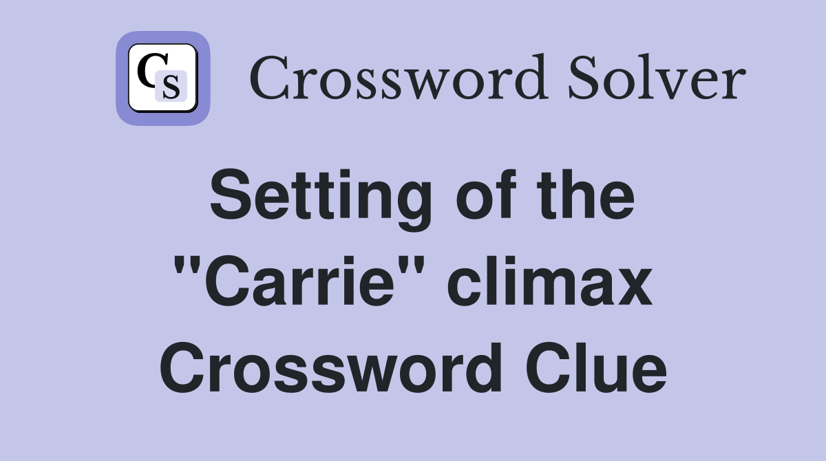 Setting of the "Carrie" climax Crossword Clue