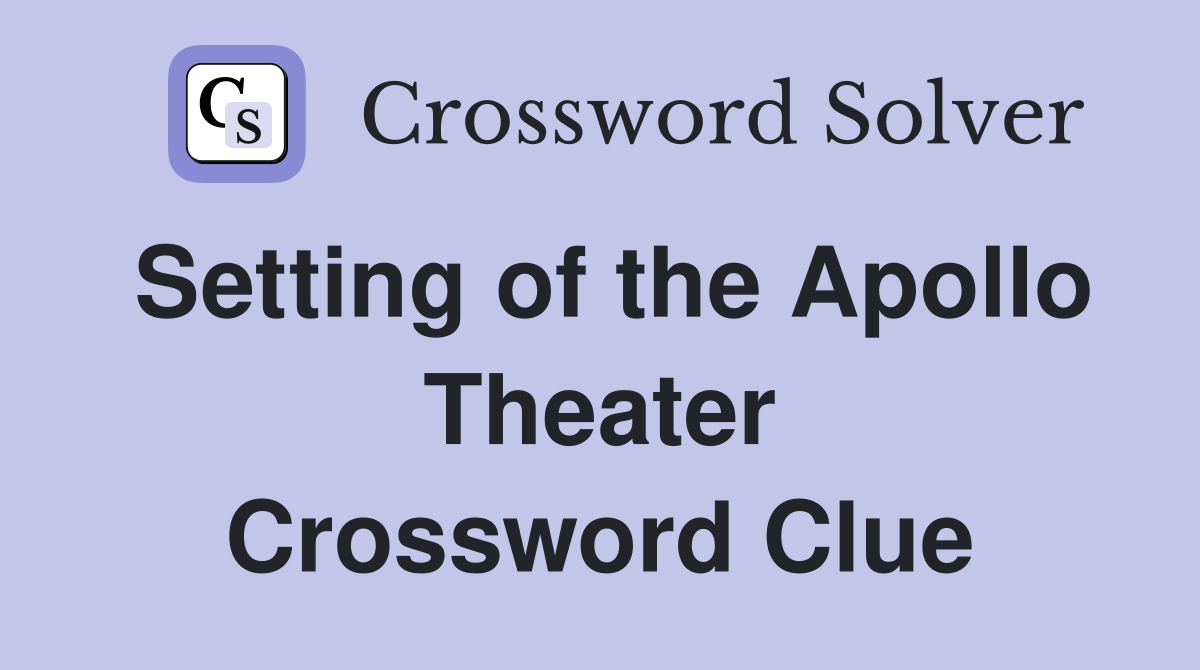Setting of the Apollo Theater Crossword Clue