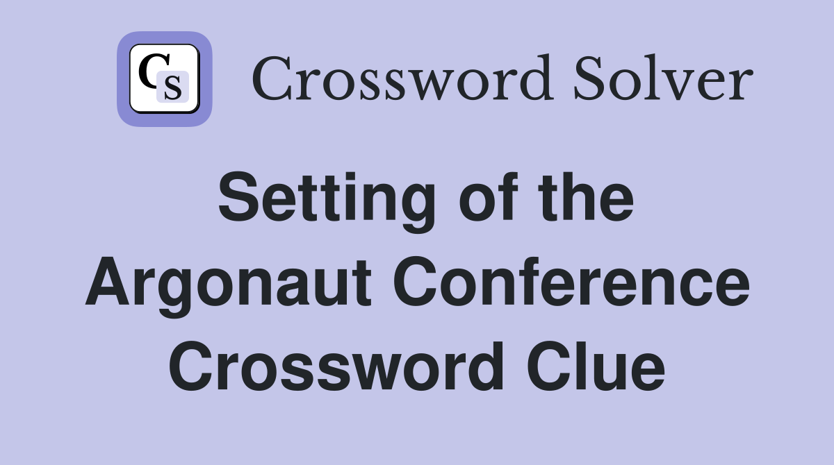 Setting of the Argonaut Conference Crossword Clue