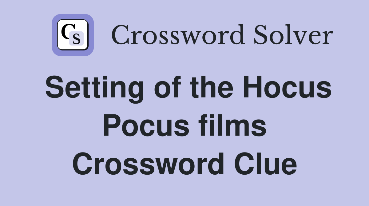 Setting of the Hocus Pocus films Crossword Clue