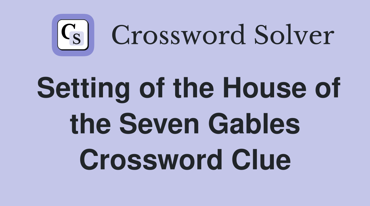 Setting of the House of the Seven Gables Crossword Clue