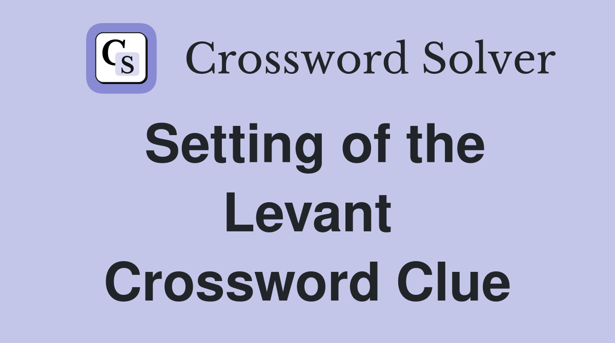 Setting of the Levant Crossword Clue
