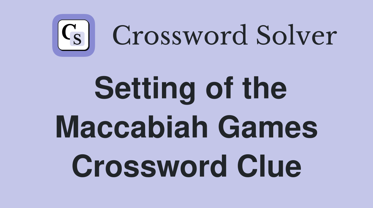 Setting of the Maccabiah Games Crossword Clue