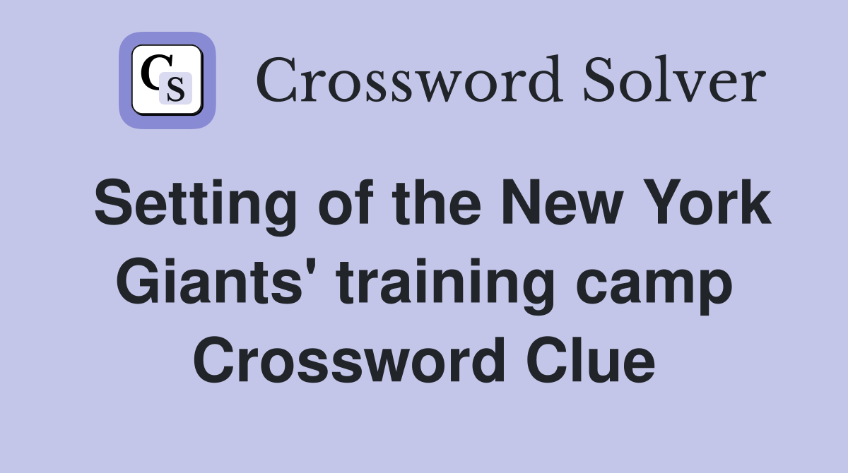 Setting of the New York Giants' training camp Crossword Clue