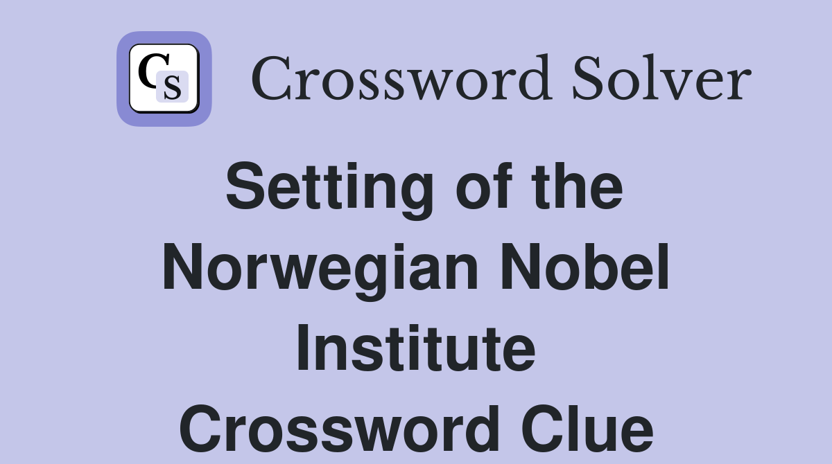 Setting of the Norwegian Nobel Institute Crossword Clue