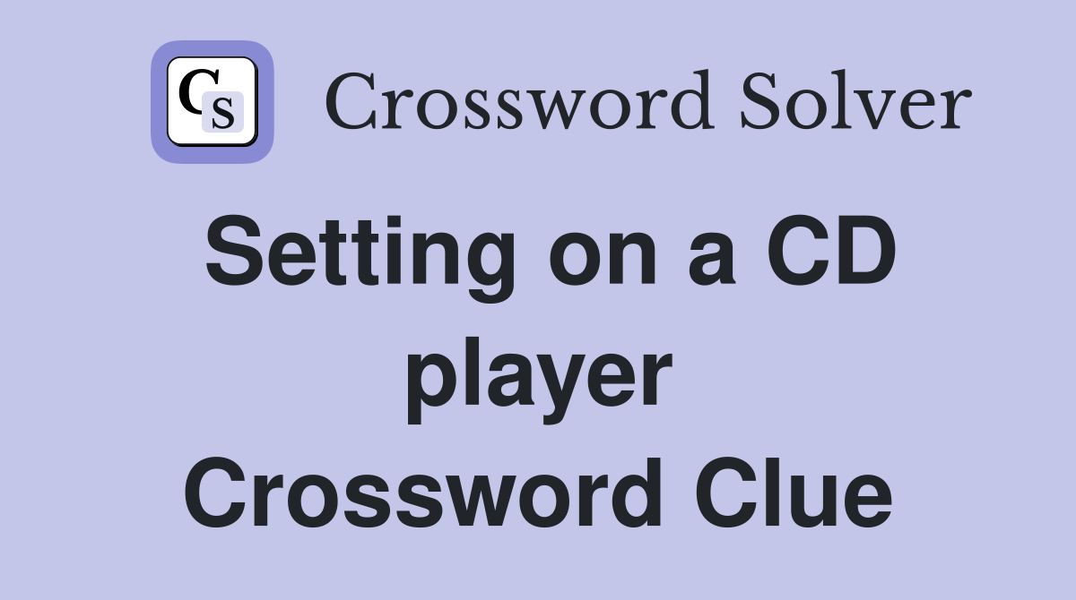 Setting on a CD player Crossword Clue