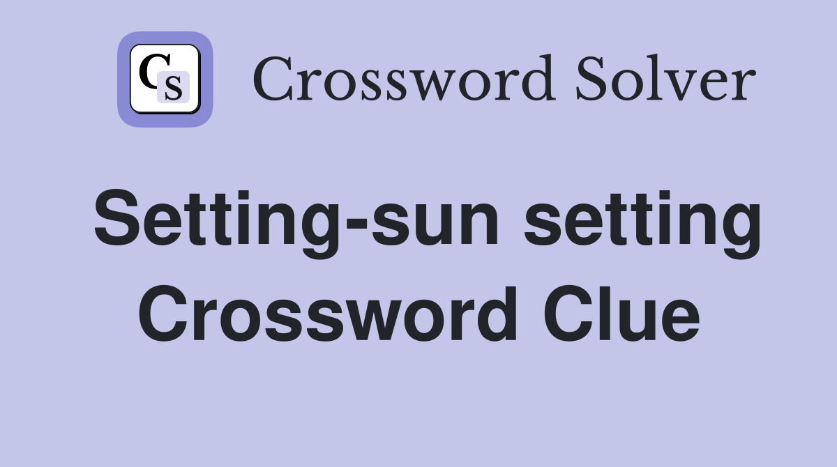 Setting-sun setting Crossword Clue