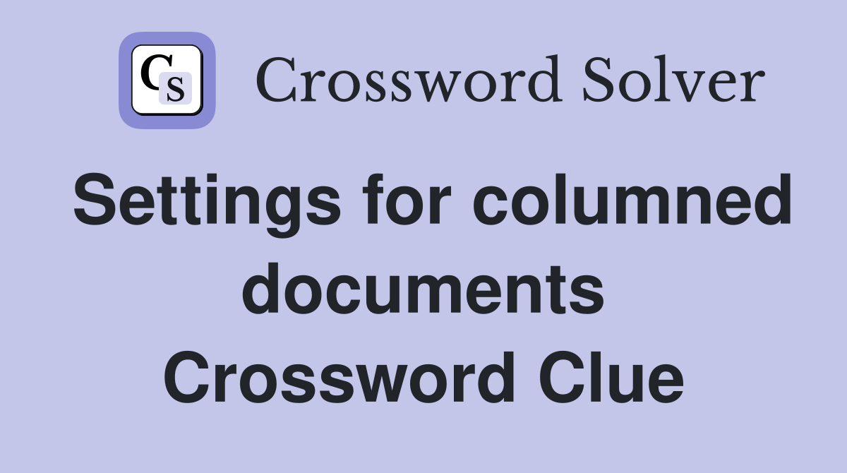 Settings for columned documents Crossword Clue