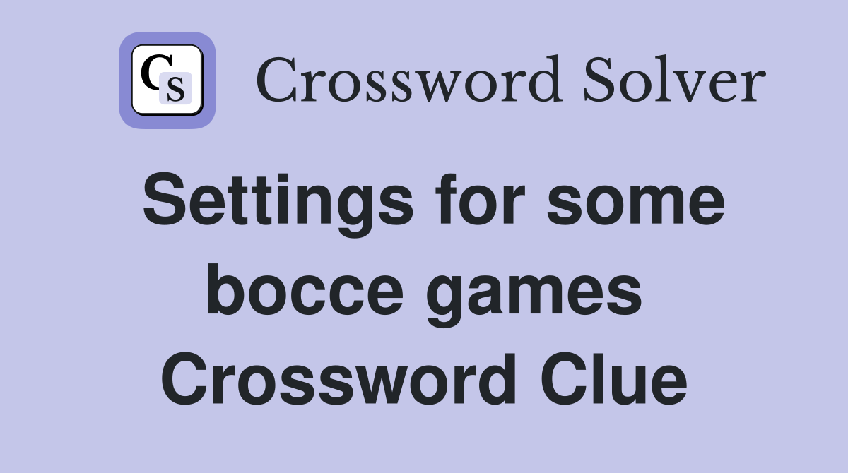 Settings for some bocce games Crossword Clue