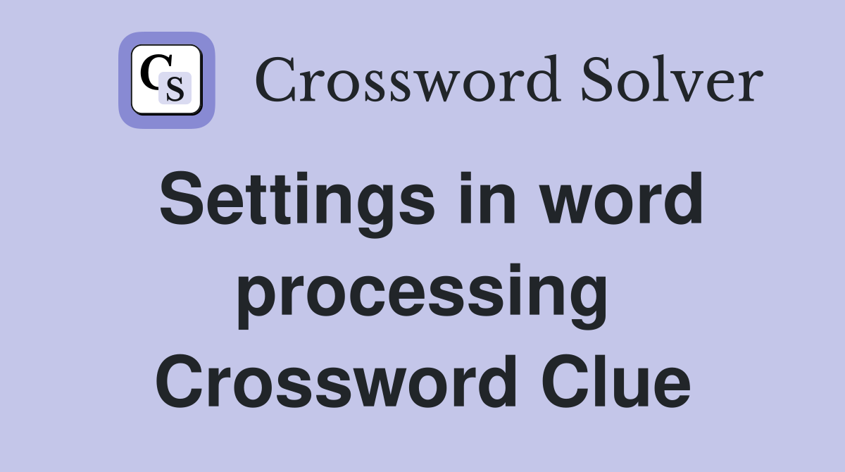 Settings in word processing Crossword Clue