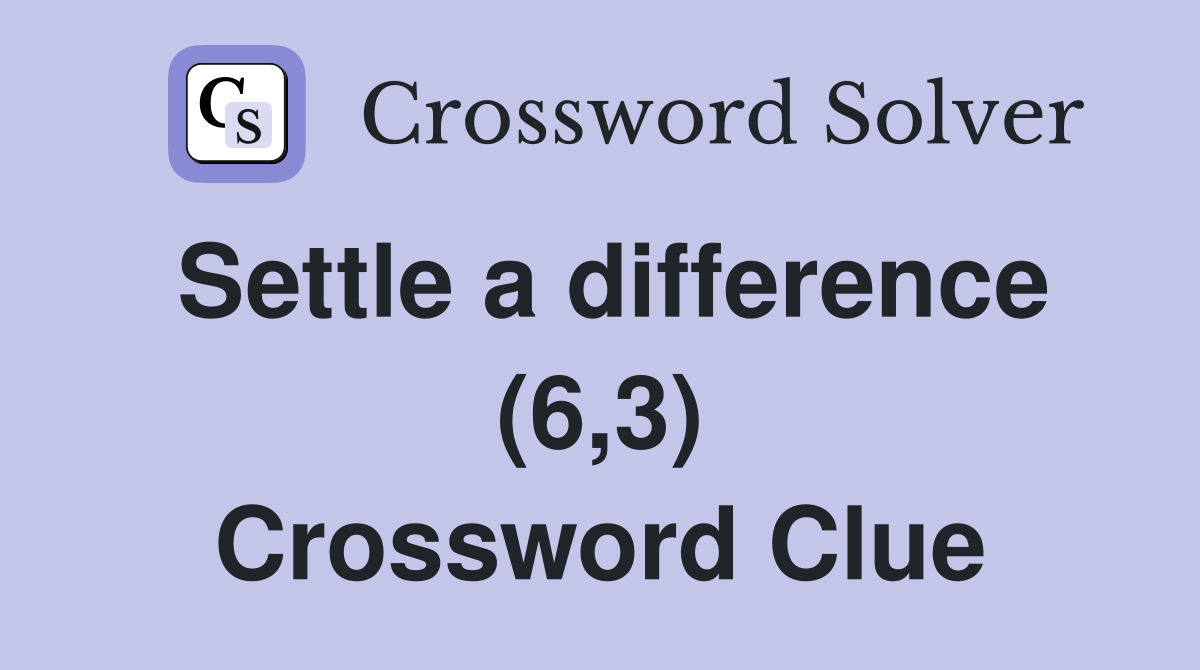 Settle a difference (6,3) Crossword Clue