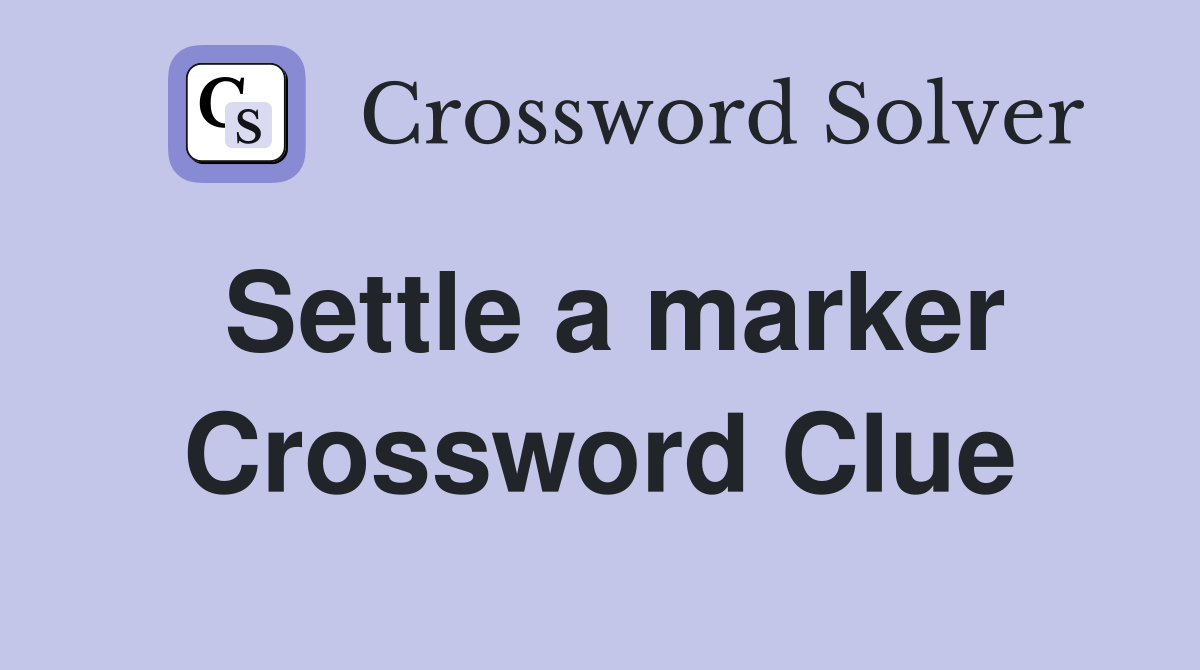 Settle a marker Crossword Clue