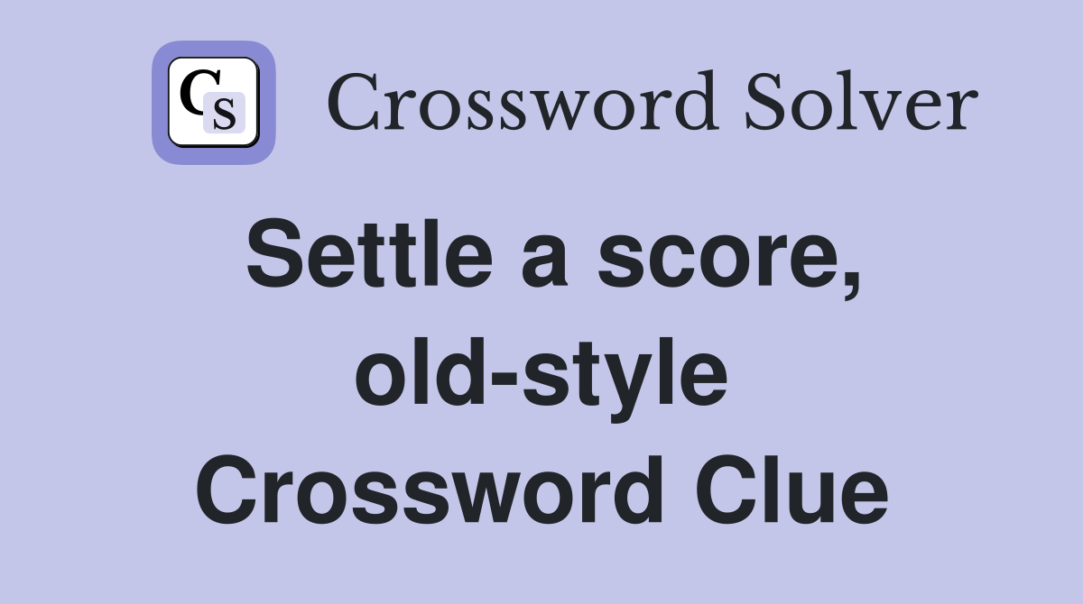 Settle a score, old-style Crossword Clue