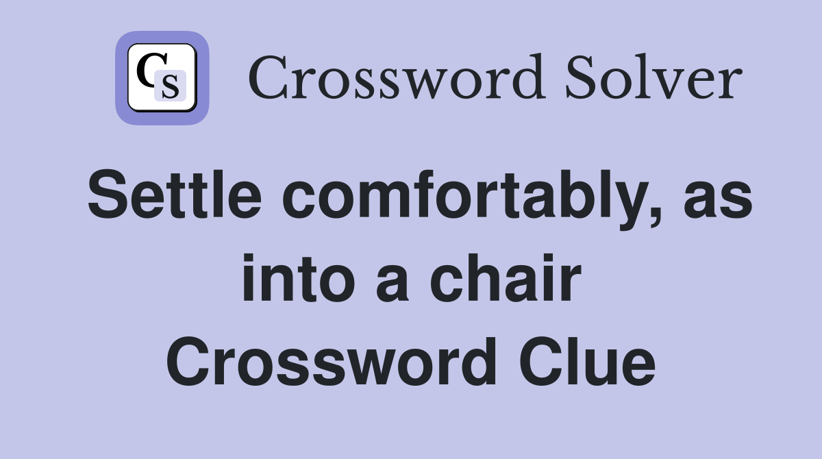 Settle comfortably, as into a chair Crossword Clue