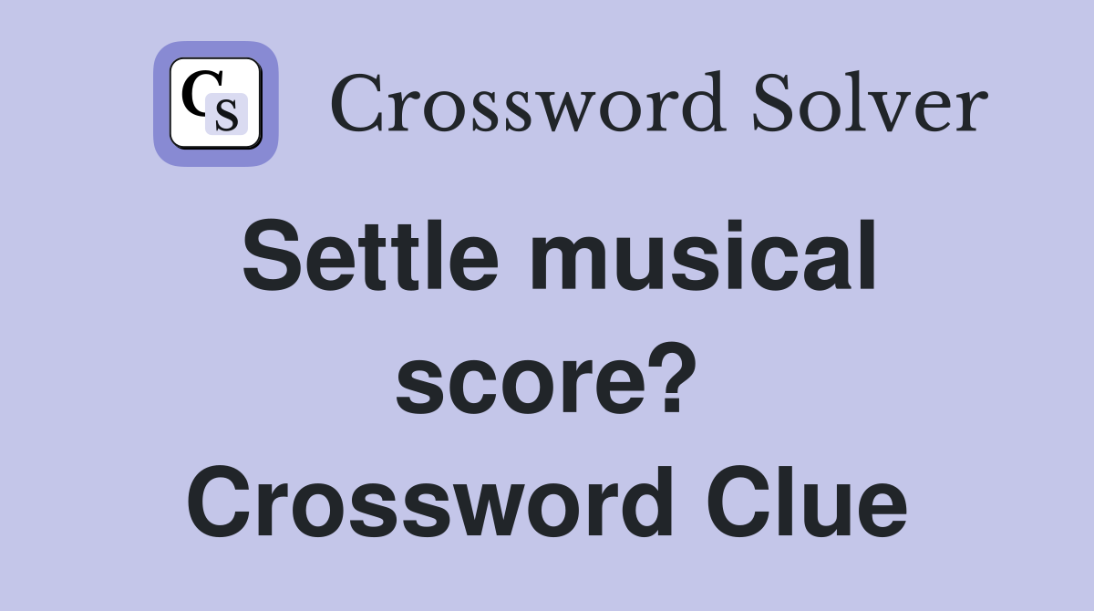 Settle musical score? Crossword Clue
