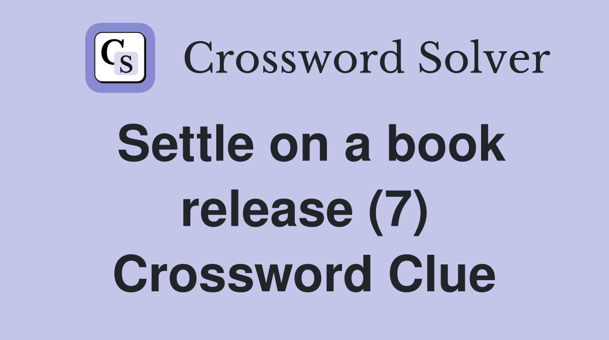 Settle on a book release (7) Crossword Clue