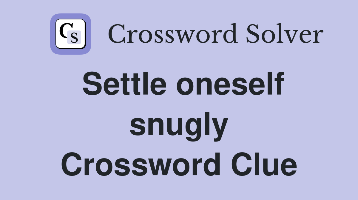 Settle oneself snugly Crossword Clue