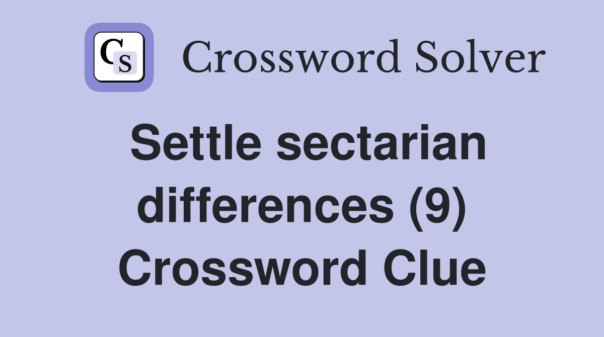 Settle sectarian differences (9) Crossword Clue