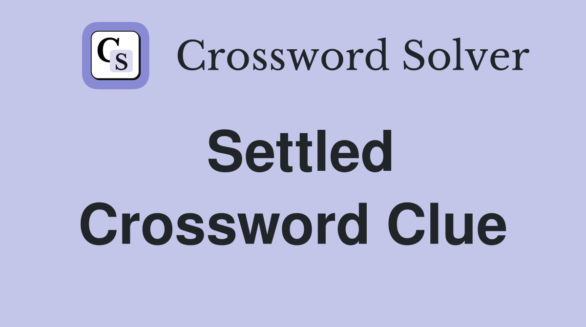 homework help was settled in advance crossword clue