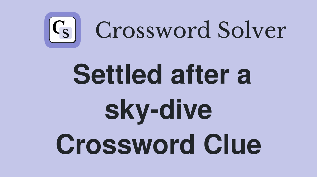 Settled after a sky-dive Crossword Clue